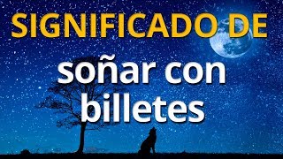 Qué significa soñar con billetes 💤 Interpretación de los Sueños [upl. by Nylrats]