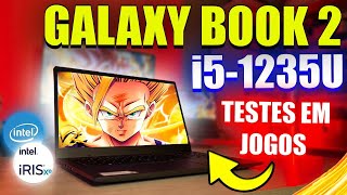 Samsung Galaxy Book 2 i5 1235U COM UPGRADE DE 32GB DE RAM RODA JOGOS PESADOS TESTES ATUAIS EM 2024 [upl. by Ryley]