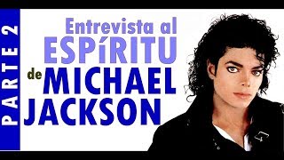 Entrevista al Espiritu de Michael Jackson Parte 2  El Mensajero Solitarioorg [upl. by Leahci]