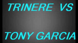 TONY GARCIA VS TRINERE  DJ Tony [upl. by Nessej]