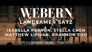 WEBERN Langsamer satz  OPUS Chamber Music – Toronto  Perron Chen Lipman Cho [upl. by Amber873]