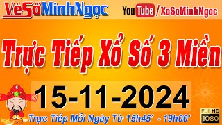 Xổ Số Minh Ngọc Trực Tiếp Xổ Số Ngày 15112024 KQXS Miền Nam XSMN Miền Trung XSMT Miền Bắc XSMB [upl. by Howes]