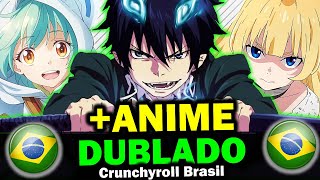 MAIS ANIME DUBLADO NA CRUNCHYROLL BRASIL [upl. by Ierna]