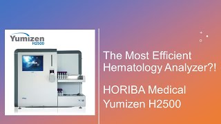 The most efficient hematology analyzer HORIBA Medical Yumizen H2500 [upl. by Ogirdor]