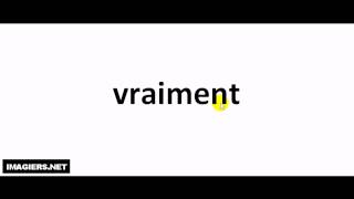 French pronunciation  vraiment [upl. by Arrol]