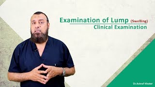 Examination of a Lump  Swelling  Surgery  Prof Ashraf Khater [upl. by Inahpets931]