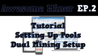 Awesome Miner Tutorial Pool Setup amp Dual Mining  Ep2  1080p [upl. by Antoni20]