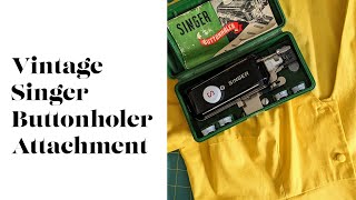 How To Use A Vintage Singer Buttonholer Attachment [upl. by Ecniv]