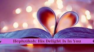 Hephzibah  His Delight Is In You [upl. by Mavra974]