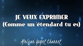 JE VEUX EXPRIMER Comme un étendard tu es  AVEC PAROLES  Sr Olivia Lungwana [upl. by Nahtonoj]