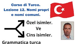 Corso di Turco Lezione 12 Nomi propri e Nomi comuni  Özel isimler ve Cins isimler [upl. by Ertnod342]