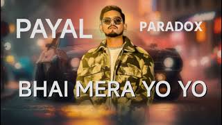 Bhai Mera Yo Yo Tu Mera Makhna  Payal  Paradox  Yo Yo Honey Singh [upl. by Khudari]