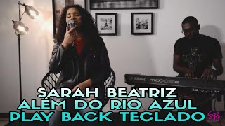 SARAH BEATRIZ  ALÉM DO RIO AZUL  PLAY BACK TECLADO LEGENDADO [upl. by Melina916]