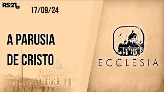 A parusia de Cristo  Ecclesia  17092024 [upl. by Burny]