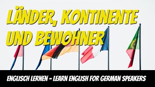 Englisch lernen Wortschatz Länder Kontinente und Bewohner [upl. by Amoeji]