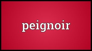 Peignoir Meaning [upl. by Luciano630]