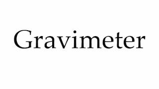 How to Pronounce Gravimeter [upl. by Burnight106]