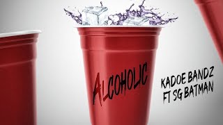 Kadoe Bandz Alcoholic Ft Sg Batman [upl. by Airdni]