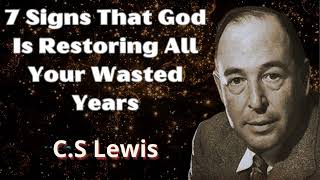 7 Signs That God Is Restoring All Your Wasted Years  C S Lewis 2024 [upl. by Aralomo398]