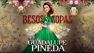 Guadalupe Pineda  Besos y Copas Video Oficial [upl. by Fan986]