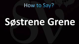 How to Pronounce Sostrene Grene Correctly [upl. by Eloccin]