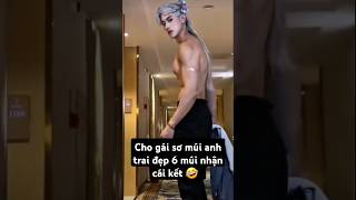 Cho cô gái khác sơ múi anh trai đẹp 6 múi nhận cái kết 🤣 funny short handsome muscles boy [upl. by Lletniuq]