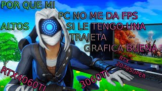 POR QUE MI PC NO ME DA FPS ALTOS SI LE TENGO UNA TRAJETA GRAFICA GAMA ALTA FORTNITE SOLUCION YA [upl. by Bobbi561]