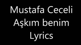 Mustafa CeceliAşkım Benim  LYRICS [upl. by Kay]