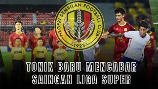 Negeri Sembilan FC Dapat Tonik Baru Mencabar Saingan Liga Super [upl. by Springer322]