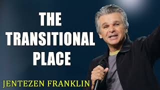 The Transitional Place Jentezen Franklin [upl. by Nimar]