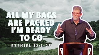 Ezekiel 12128  All My Bags Are Packed Im Ready To Go [upl. by Harlie]