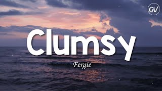 Fergie  Clumsy Lyrics [upl. by Eniak]