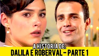 A HISTÓRIA DE DALILA E ROBERVAL  PARTE 1 [upl. by Mirabelle]