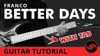 Better Days  Franco Guitar Tutorial WITH TAB [upl. by Veronike710]