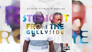 STRAIGHT FROM THE GULLYSIDE ft Diligent Cityboss  Bankline [upl. by Otrebtuc]