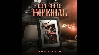 DON CHEYO IMPERIAL  Grupo H100 Estudio 2024 [upl. by Elgna205]