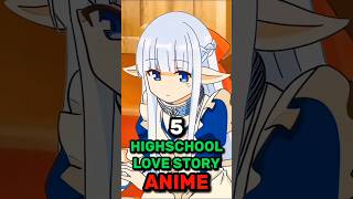 5 High School Love story Anime Series animeshorts [upl. by Anaig]