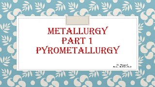 Metallurgy Types of Metallurgy Pyrometallurgy [upl. by Tracie]