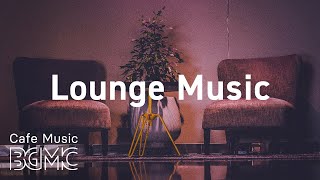 Lounge Music Relaxing Piano Jazz Playlist  Lounge Cafe Jazz Music for Good Mood Work Study [upl. by Oletha]