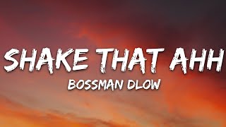 BossMan Dlow  Shake Dat Ahh Lyrics Twerk Song [upl. by Harrison207]