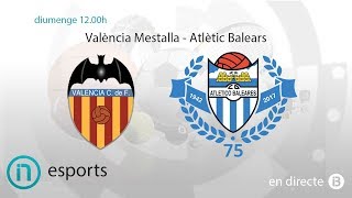 4J  SEGONA DIVISIÓ B  València Mestalla  Atlético Balears [upl. by Sivatnod]