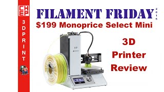 3D Printing Filament Friday 70  199 Monoprice Select Mini Review [upl. by Okimuk]