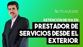 Retención de IVA ¿cómo aplica en servicios prestados desde el exterior [upl. by Love]