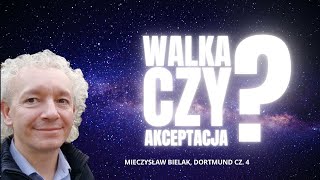 Walka czy akceptacja  Mieczysław Bielak Dortmund cz 4 [upl. by Arikehs862]