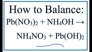 How to Balance PbNO32  NH4OH  NH4NO3  PbOH2 [upl. by Notse]