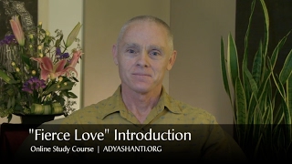 Adyashanti  Fierce Love [upl. by Keele]