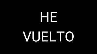 🔴 HE VUELTO [upl. by Lienhard]