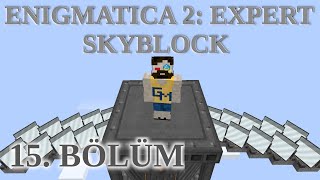 Enigmatica 2 Expert Skyblock Türkçe Seri Sezon 2  Bölüm 15 [upl. by Aidul]