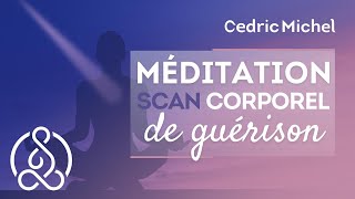 Méditation guidée puissante  Scan corporel de guérison 🎧🎙 Cédric Michel [upl. by Aidin]