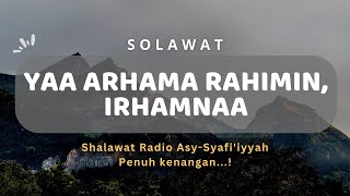 Sholawat Yaa Arhamarrohimin Irhamna  Radio AsySyafi’iyah  Sholawat Tarhim Subuh [upl. by Enuj512]